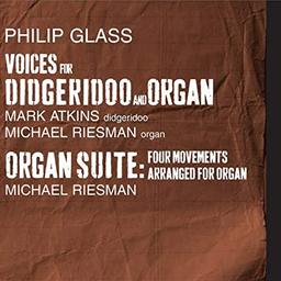 Voices for didgeridoo and organ / Philip Glass, comp. | Glass, Philip. Compositeur
