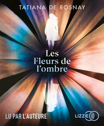 Les fleurs de l'ombre / Tatiana de Rosnay | Rosnay, Tatiana de