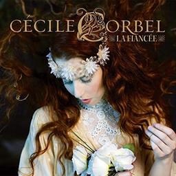 La fiancée / Cécile Corbel, aut., comp., chant | Corbel, Cécile. Parolier. Compositeur. Chanteur