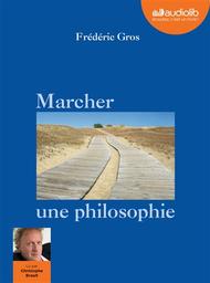 Marcher, une philosophie / Frédéric Gros | Gros, Frédéric