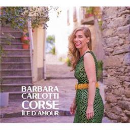 Corse, île d'amour / Barbara Carlotti, aut., comp., chant | Carlotti, Barbara. Chanteur