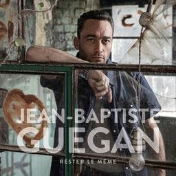 Rester le même / Jean-Baptiste Guégan, chant | Guegan, Jean-Baptiste. Chanteur