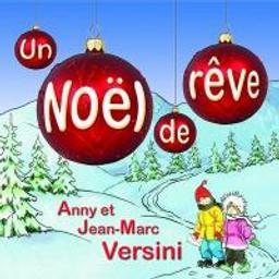 Un Noël de rêve / Anny et Jean-Marc Versini, aut., comp., chant, guit. | Versini, Anny. Parolier. Compositeur. Chanteur. Guitare