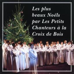 Les plus beaux Noëls par Les Petits Chanteurs à la Croix de Bois / Les Petits Chanteurs à la Croix de bois, ens. voc. | Petits Chanteurs à la Croix de Bois. Ensemble vocal