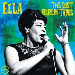 The lost Berlin tapes / Ella Fitzgerald, chant | Fitzgerald, Ella. Chanteur
