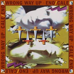 Wrong way up / Brian Eno, John Cale, aut., comp., chant | Eno, Brian. Parolier. Compositeur. Chanteur