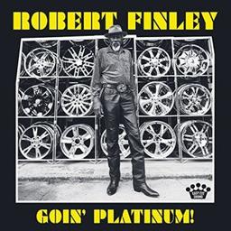 Goin' platinum ! / Robert Finley, chant | Finley, Robert. Chanteur