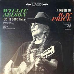 For the good times : A tribute to Ray Price / Willie Nelson, chant, guit. | Nelson, Willie. Chanteur. Guitare