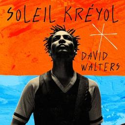 Soleil kréyol / David Walters, chant | Walters, David. Chanteur