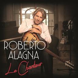 Le chanteur / Roberto Alagna, chant | Alagna, Roberto. Chanteur