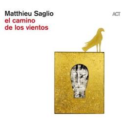 El camino de los vientos / Matthieu Saglio, comp., vlc., chant | Saglio, Matthieu. Compositeur. Violoncelle. Chanteur