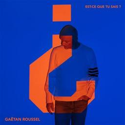 Est-ce que tu sais ? / Gaëtan Roussel, aut., comp., chant | Roussel, Gaëtan. Parolier. Compositeur