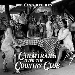 Chemtrails over the country club / Lana del Rey, aut., comp., chant | Del Rey, Lana. Parolier. Compositeur. Chanteur