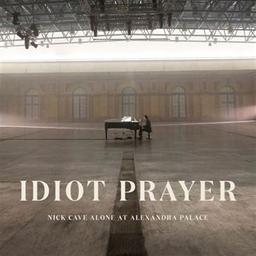 Idiot prayer : Nick Cave alone at Alexandra Palace / Nick Cave, aut., comp., chant | Cave, Nick. Parolier. Compositeur. Chanteur. Piano
