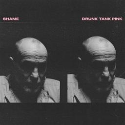 Drunk tank pink / Shame, ens. voc. et instr. | Shame. Musicien