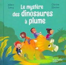 Le mystère des dinosaures à plume / Marc Levy | Levy, Marc