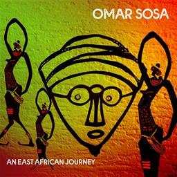 An east african journey / Omar Sosa, comp., p., perc., chant | Sosa, Omar. Compositeur. Piano. Percussion - non spécifié. Chanteur