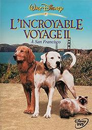 L'incroyable voyage 2 : A San Francisco / David R. Ellis, réal. | Ellis, David R.. Metteur en scène ou réalisateur