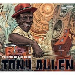 There is no end / Tony Allen, aut., comp., chant, batt. | Allen, Tony. Parolier. Compositeur. Chanteur