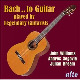 Bach.. to guitar played by legendary guitarists / Johann Sebastian Bach, comp. | Bach, Johann Sebastian. Compositeur
