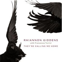 They're calling me home / Rhiannon Giddens, alto, chant | Giddens, Rhiannon. Arrangeur. Alto. Chanteur