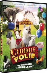 Cirque en folie : Les animaux se rebellent / Demetrius Navarro, réal. | Navarro, Demetrius . Metteur en scène ou réalisateur