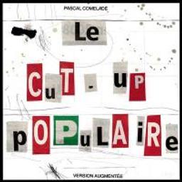 Le cut-up populaire / Pascal Comelade, comp., p., guit., vl., perc., synth. | Comelade, Pascal. Compositeur. Piano. Guitare. Violon. Synthétiseur. Percussion - non spécifié