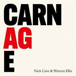 Carnage / Nick Cave, aut., comp., p., perc., chant | Cave, Nick. Parolier. Compositeur. Piano. Percussion - non spécifié. Chanteur
