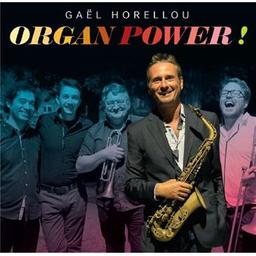 Organ power ! / Gaël Horellou, comp., saxo. a | Horellou, Gaël. Compositeur. Saxophone