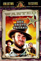 Le bon, la brute et let truand / Sergio Leone, réal., scénario | Leone, Sergio. Metteur en scène ou réalisateur. Scénariste