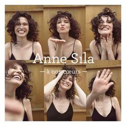 A nos coeurs / Anne Sila, aut., comp., chant | Sila, Anne. Parolier. Compositeur. Chanteur