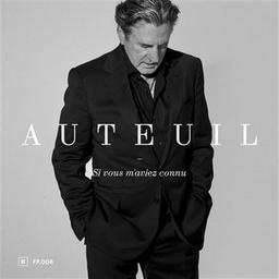 Si vous m'aviez connu / Daniel Auteuil, chant | Auteuil, Daniel. Chanteur