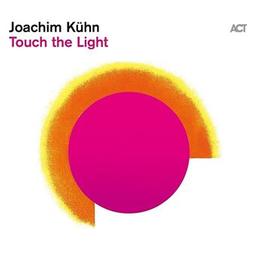 Touch the light / Joachim Kühn, comp., p. | Kühn, Joachim. Compositeur. Piano