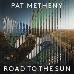 Road to the sun / Pat Metheny, comp., guit. | Metheny, Pat. Compositeur. Guitare