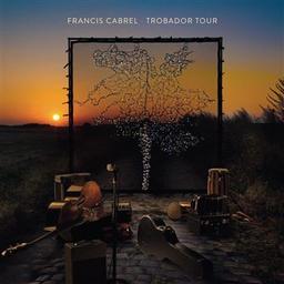 Trobador tour / Francis Cabrel, aut., comp., chant | Cabrel, Francis. Parolier. Compositeur. Chanteur