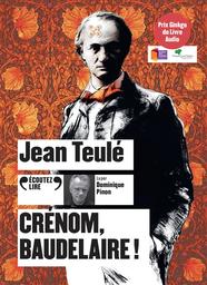 Crénom, Baudelaire ! / Jean Teulé | Teulé, Jean