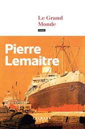 Le grand monde / Pierre Lemaitre | Lemaitre, Pierre