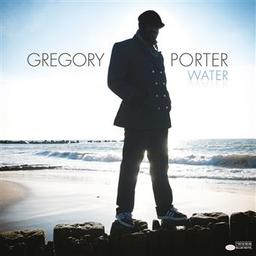 Water / Gregory Porter, aut., comp., chant | Porter, Gregory. Parolier. Compositeur. Chanteur