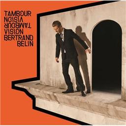 Tambour vision / Bertrand Belin, aut. comp., chant | Belin, Bertrand. Parolier. Compositeur. Chanteur