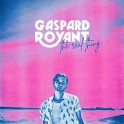 The real thing / Gaspard Royant, aut., comp., chant | Royant, Gaspard. Parolier. Compositeur. Chanteur