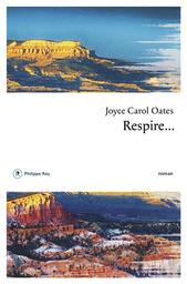 Respire... / Joyce Carol Oates | Oates, Joyce Carol