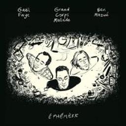 Ephémère / Grand Corps Malade, Gaël Faye, Ben Mazué, aut., chant | Grand corps malade. Parolier. Chanteur