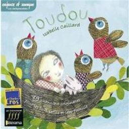Toudou : 19 chansons originales pour les tout-petits et leur famille / Isabelle Caillard, comp., chant | Caillard, Isabelle. Compositeur. Chanteur