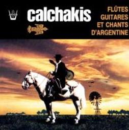 Flûtes guitares et chants d'Argentine / Los Calchakis, ens. voc. et instr. | Calchakis. Musicien