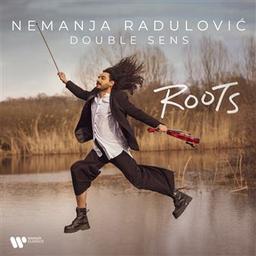 Roots / Nemanja Radulovic, vl. | Radulovic, Nemanja. Violon