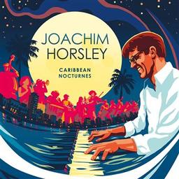 Caribbean nocturnes / Joachim Horsley, arr., p. | Horsley, Joachim. Arrangeur. Piano