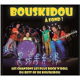 Bouskidou à fond ! : les chansons les plus rock'n'roll du best of de Bouskidou / Bouskidou, ens. voc. et instr. | Bouskidou. Musicien