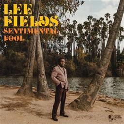 Sentimental fool / Lee Fields, chant | Fields, Lee. Chanteur