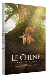 Le chêne : Et ses habitants / Laurent Charbonnier, Michel Seydoux, réal., scénario | Charbonnier, Laurent. Metteur en scène ou réalisateur