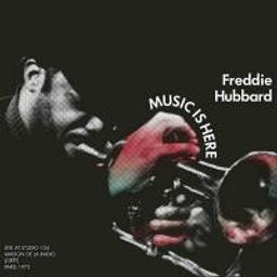 Music is here / Freddie Hubbard, trp. | Hubbard, Freddie. Trompette